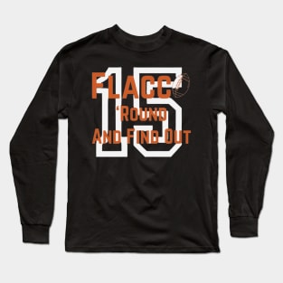 Joe Flacco 'round and find out Long Sleeve T-Shirt